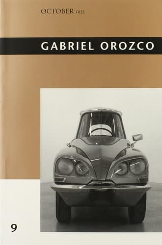 Gabriel Orozco (Volume 9) (October Files (9))