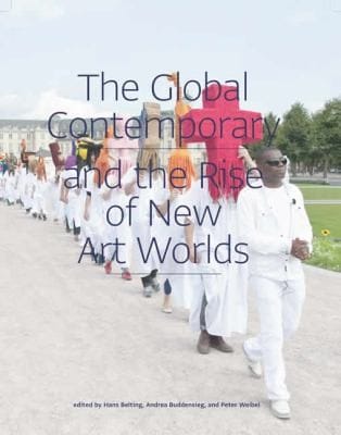The Global Contemporary And The Rise Of New Art Worlds