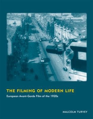 The Filming Of Modern Life European Avantgarde Film Of The 1920s