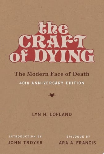 The Craft of Dying, 40th Anniversary Edition The Modern Face of Death