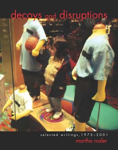 Decoys and Disruptions Selected Writings, 1975-2001