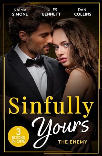 Sinfully Yours: The Enemy Ruthless Pride (Dynasties: Seven Sins) / Hidden Ambition / Consequence of His Revenge
