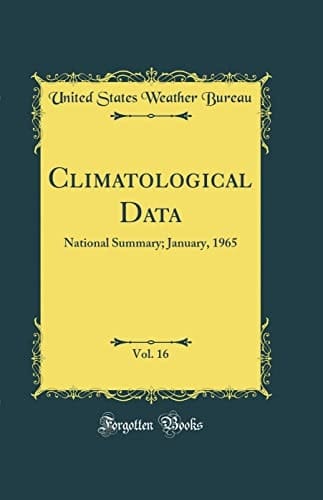 Climatological Data, Vol. 16 National Summary; January, 1965 (Classic Reprint)