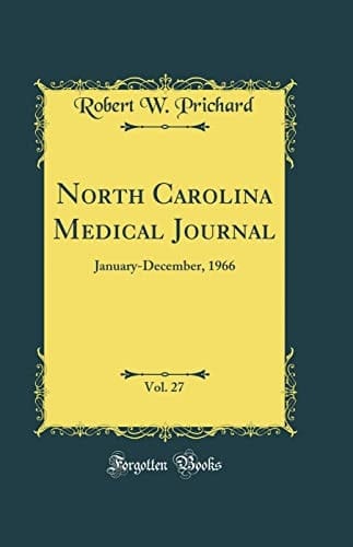 North Carolina Medical Journal, Vol. 27 January-December, 1966 (Classic Reprint)