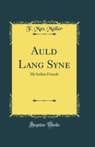 AULD LANG SYNE My Indian Friends (classic Reprint).