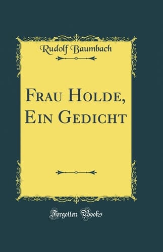 Frau Holde, Ein Gedicht (Classic Reprint)