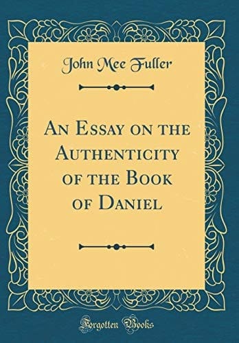 An Essay on the Authenticity of the Book of Daniel (Classic Reprint)