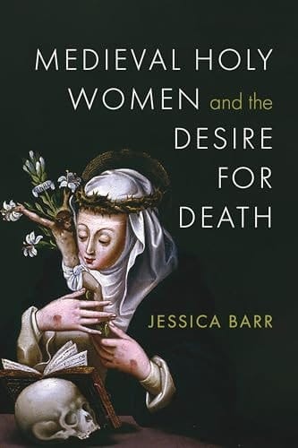 Medieval Holy Women and the Desire for Death