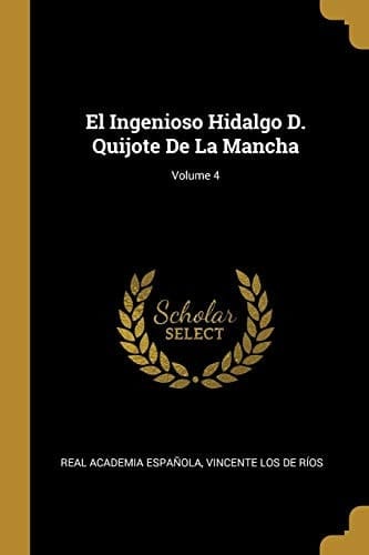 El Ingenioso Hidalgo D. Quijote De La Mancha; Volume 4