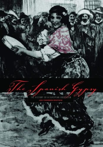 The Spanish Gypsy The History of a European Obsession