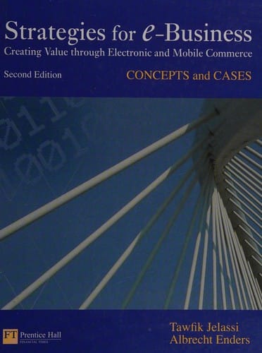 Strategies for e-business: creating value through electronic and mobile commerce : concepts and cases