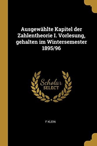 Ausgewählte Kapitel Der Zahlentheorie I. Vorlesung, Gehalten Im Wintersemester 1895/96