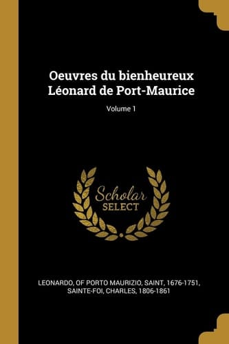 Oeuvres du Bienheureux léonard de Port-Maurice; Volume 1