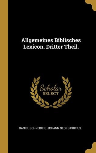 Allgemeines Biblisches Lexicon. Dritter Theil.
