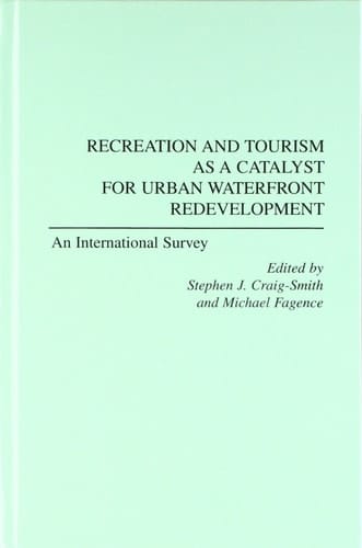 Recreation and Tourism as a Catalyst for Urban Waterfront Redevelopment: An International Survey