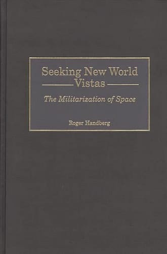 Seeking New World Vistas The Militarization of Space