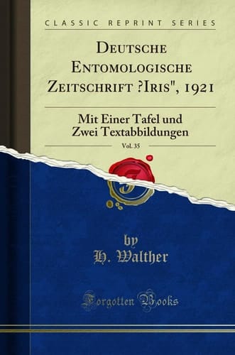 Deutsche Entomologische Zeitschrift "iris," 1921, Vol. 35 Mit Einer Tafel Und Zwei Textabbildungen (Classic Reprint)