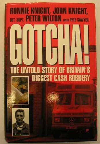 Gotcha! The Untold Story of Britain's Biggest Cash Robbery