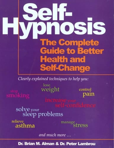 Self-hypnosis The Complete Manual for Health and Self-change