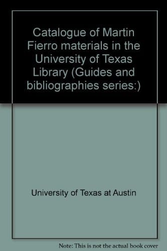 Catalogue of Martín Fierro materials in the University of Texas Library (Guides and bibliographies series:)
