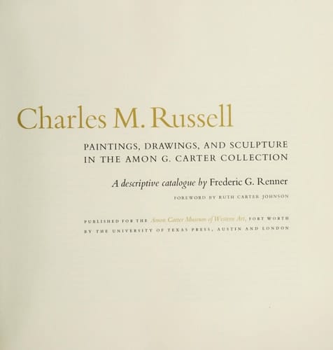 Charles M. Russell: Paintings, Drawings, and Sculpture in the Amon G. Carter Collection A Descriptive Catalogue