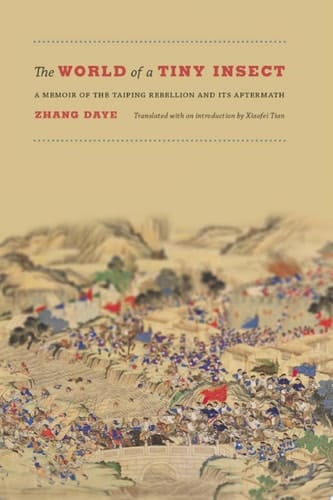 The World of a Tiny Insect A Memoir of the Taiping Rebellion and Its Aftermath