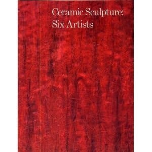 Ceramic Sculpture Six Artists