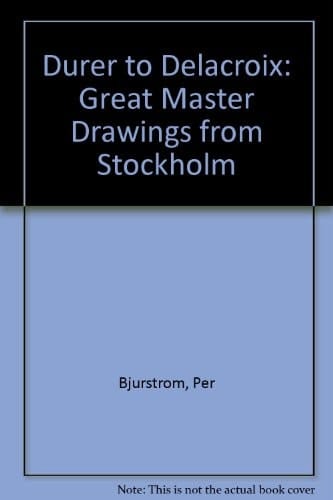 Durer to Delacroix Great Master Drawings from Stockholm