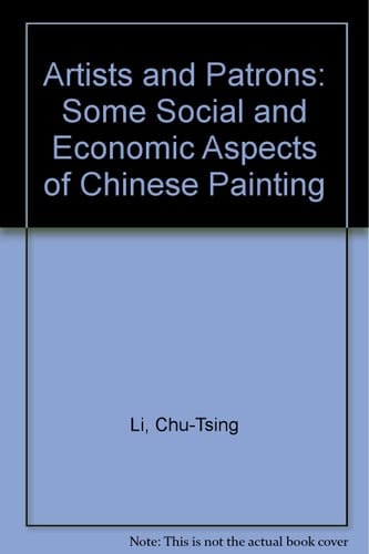 Artists and Patrons Some Social and Economic Aspects of Chinese Painting