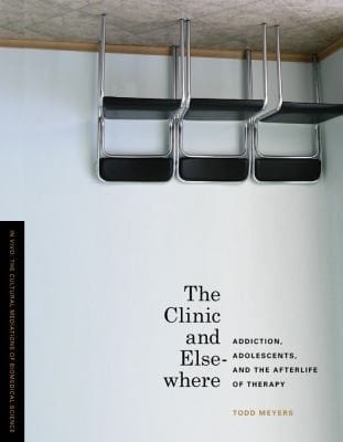 The Clinic And Elsewhere Addiction Adolescents And The Afterlife Of Therapy