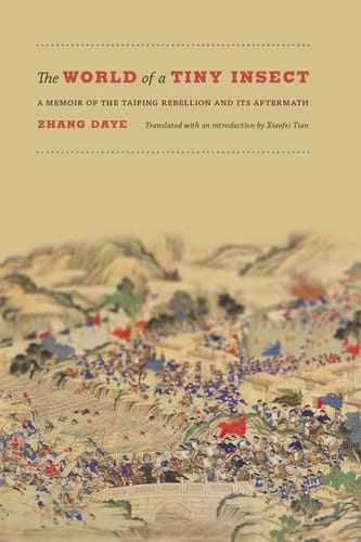 The World of a Tiny Insect A Memoir of the Taiping Rebellion and Its Aftermath