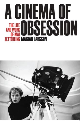 A Cinema of Obsession The Life and Work of Mai Zetterling