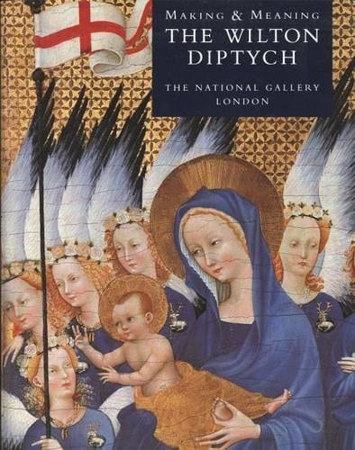 Making and Meaning The Wilton Diptych