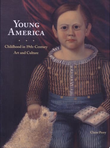 Young America Childhood in 19th-century Art and Culture