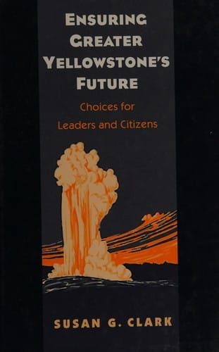 Ensuring greater Yellowstone's future: choices for leaders and citizens