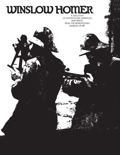 Winslow Homer The Metropolitan Museum of Art, New York, February 22-March 28, 1972, Albright-Knox Art Gallery, Buffalo, April 7-May 7, 1972, Albany Institute of History and Art, May 19-June 25, 1972