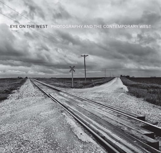 Eye on the West Photography and the Contemporary West