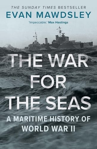 The War for the Seas A Maritime History of World War II