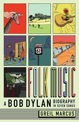 Folk Music A Bob Dylan Biography in Seven Songs