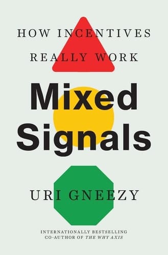 Mixed Signals How Incentives Really Work
