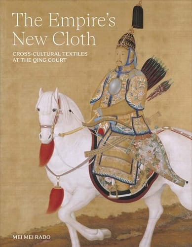 The Empire's New Cloth Cross-Cultural Textiles at the Qing Court