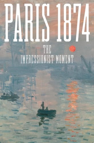 Paris 1874 The Impressionist Moment