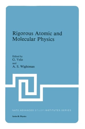 Rigorous Atomic and Molecular Physics (NATO Science Series B:, 74)