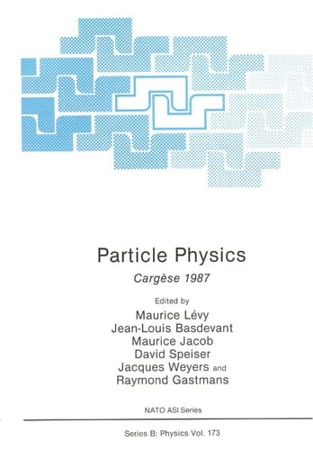 Particle Physics Cargèse 1987