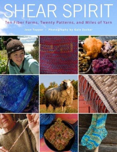 Shear spirit: ten fiber farms, twenty patterns, and miles of spirit / Joan Tapper ; photography by Gale Zucker.