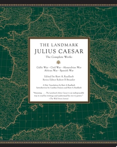 The Landmark Julius Caesar The Complete Works: Gallic War, Civil War, Alexandrian War, African War, and Spanish War