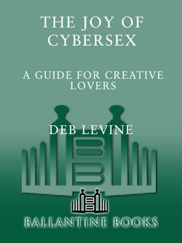 The Joy of Cybersex A Creative Guide for Lovers