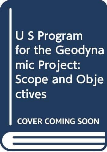 U. S. Program for the Geodynamics Project Scope and Objectives