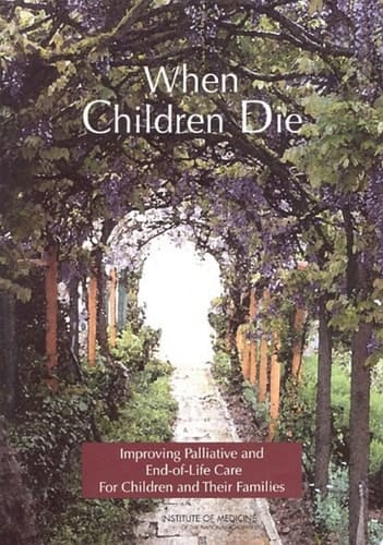 When Children Die Improving Palliative and End-of-Life Care for Children and Their Families: Summary
