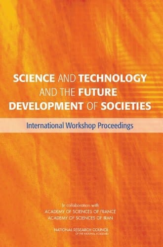 Science and Technology and the Future Development of Societies: International Workshop Proceedings